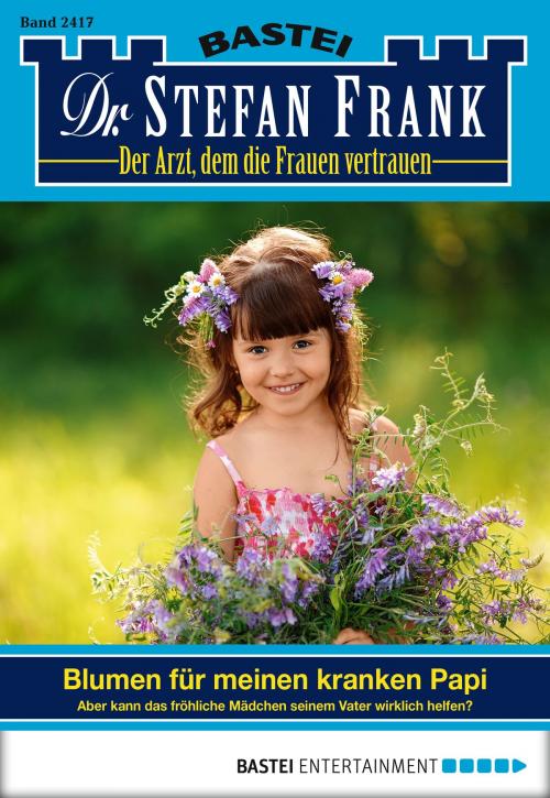 Cover of the book Dr. Stefan Frank - Folge 2417 by Stefan Frank, Bastei Entertainment