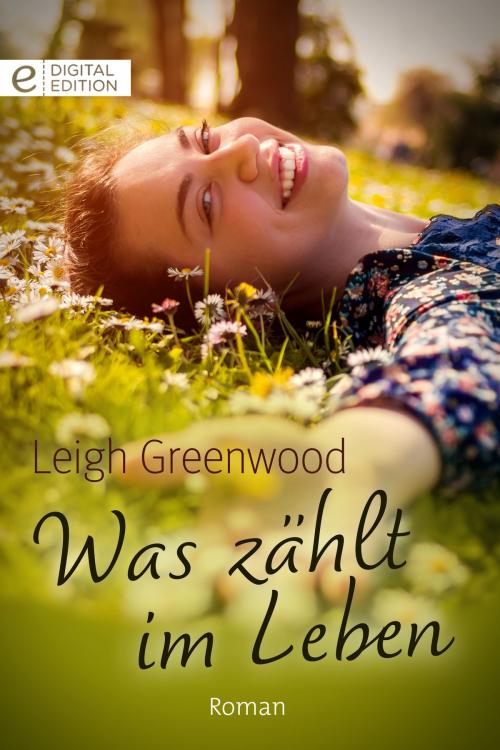 Cover of the book Was zählt im Leben by Leigh Greenwood, CORA Verlag