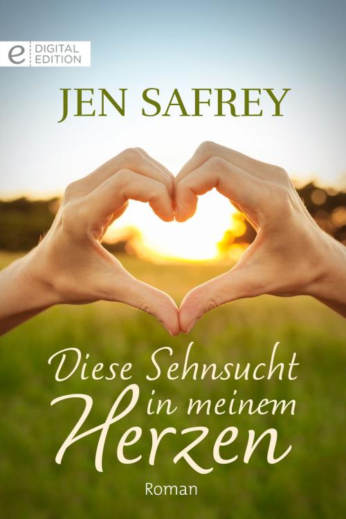 Cover of the book Diese Sehnsucht in meinem Herzen by Jen Safrey, CORA Verlag