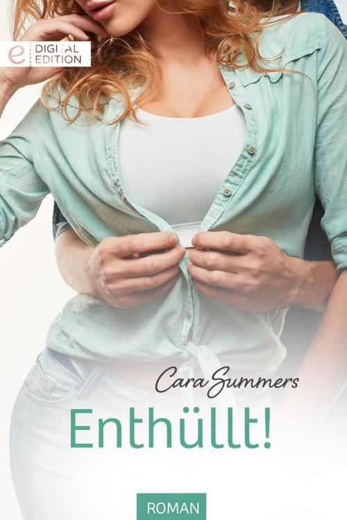 Cover of the book Enthüllt! by Cara Summers, CORA Verlag