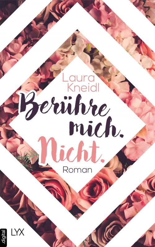 Cover of the book Berühre mich. Nicht. by Laura Kneidl, LYX.digital
