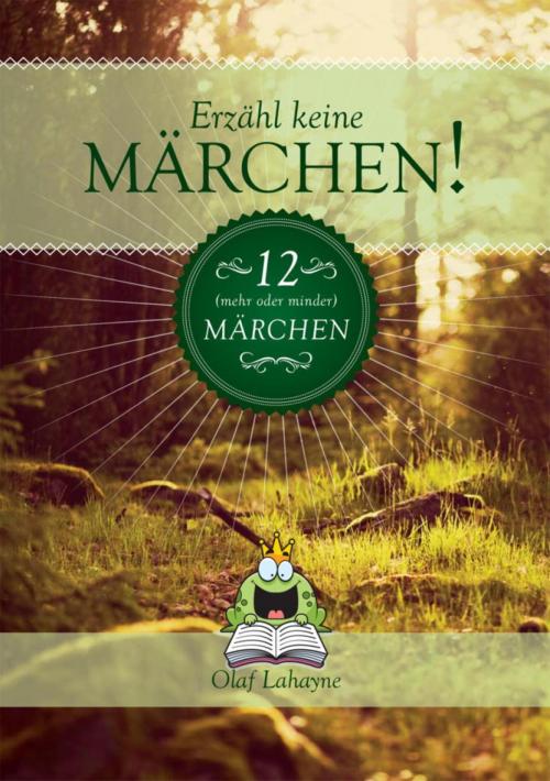 Cover of the book Erzähl keine Märchen! by Olaf Lahayne, BookRix