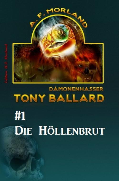 Cover of the book Tony Ballard #1: Die Höllenbrut by A. F. Morland, Uksak E-Books