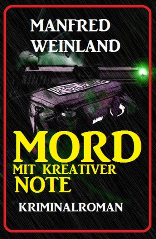 Cover of the book Mord mit kreativer Note by Manfred Weinland, Uksak E-Books