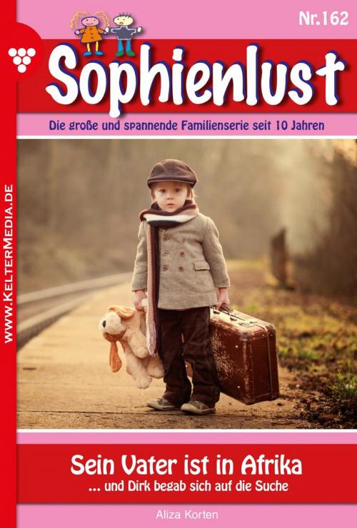 Cover of the book Sophienlust 162 – Familienroman by Aliza Korten, Kelter Media