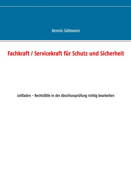 Cover of the book Fachkraft / Servicekraft für Schutz und Sicherheit by Dennis Sültmann, Books on Demand