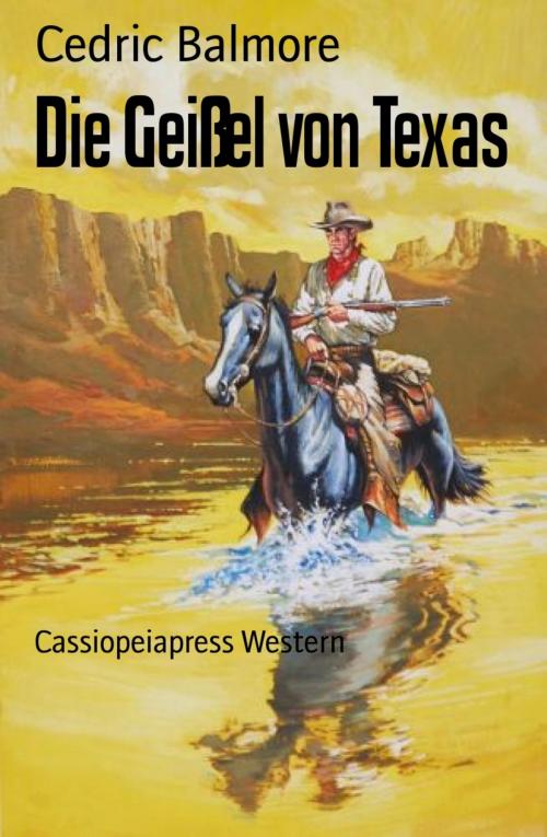 Cover of the book Die Geißel von Texas by Cedric Balmore, BookRix
