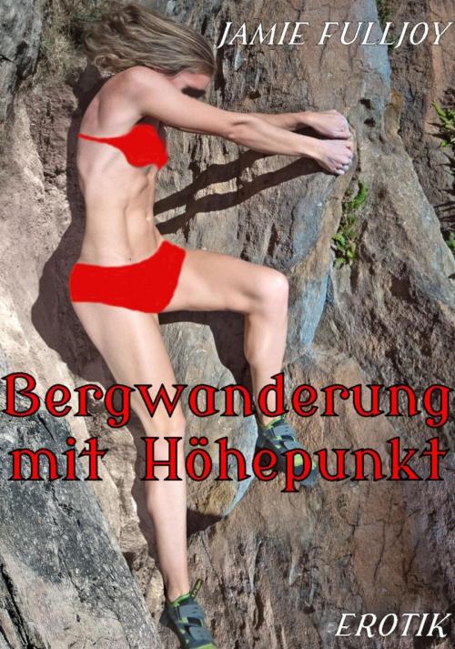 Cover of the book Bergwanderung mit Höhepunkt by Jamie Fulljoy, BookRix