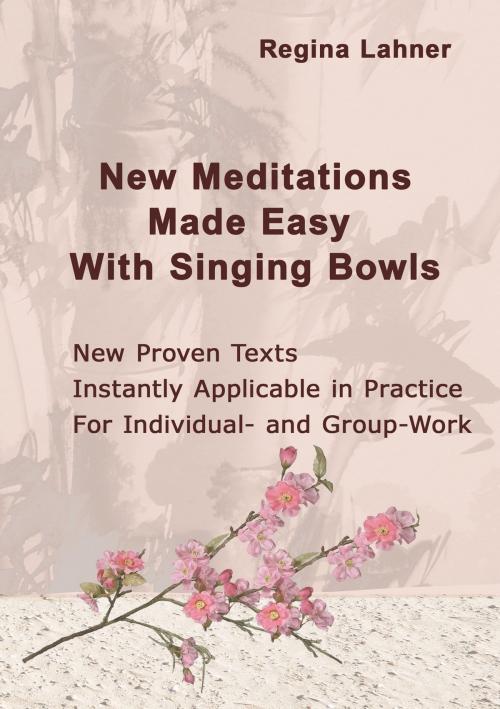 Cover of the book New Meditations Made Easy With Singing Bowls by Regina Lahner, Books on Demand