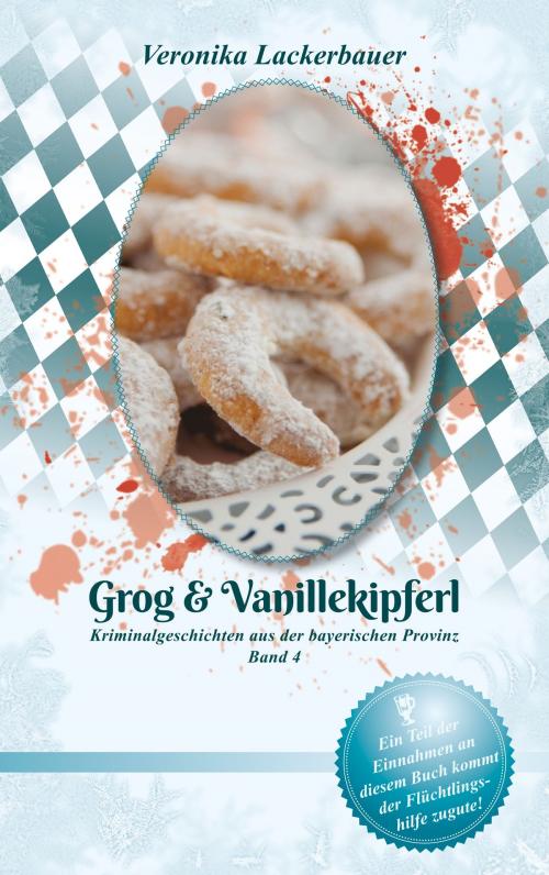 Cover of the book Grog & Vanillekipferl by Veronika Lackerbauer, Books on Demand