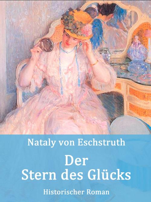 Cover of the book Der Stern des Glücks by Nataly von Eschstruth, Books on Demand