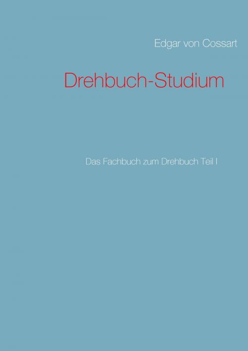 Cover of the book Drehbuch-Studium by Edgar von Cossart, Books on Demand