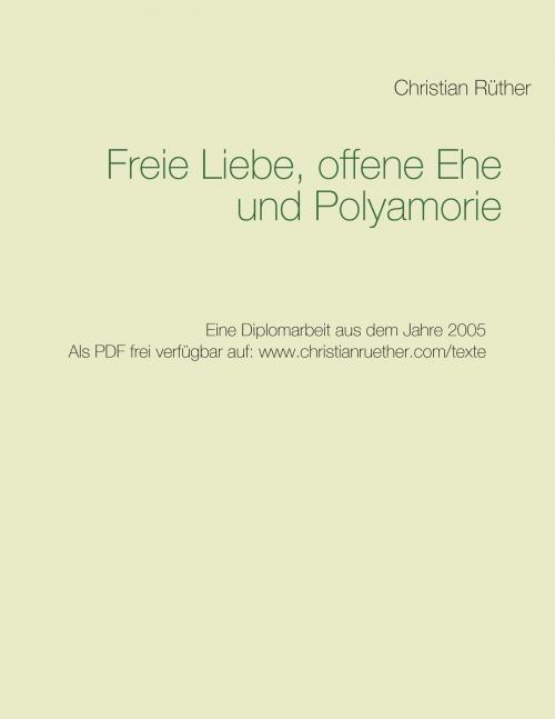 Cover of the book Freie Liebe, offene Ehe und Polyamory by Christian Rüther, Books on Demand