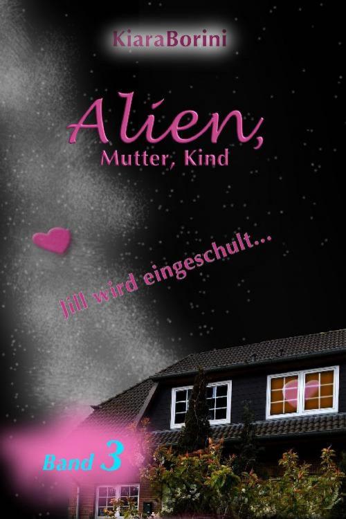 Cover of the book Alien, Mutter, Kind by Kiara Borini, epubli