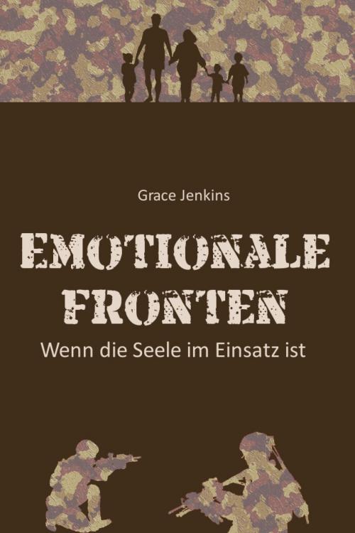 Cover of the book Emotionale Fronten - Wenn die Seele im Einsatz ist by Grace Jenkins, epubli