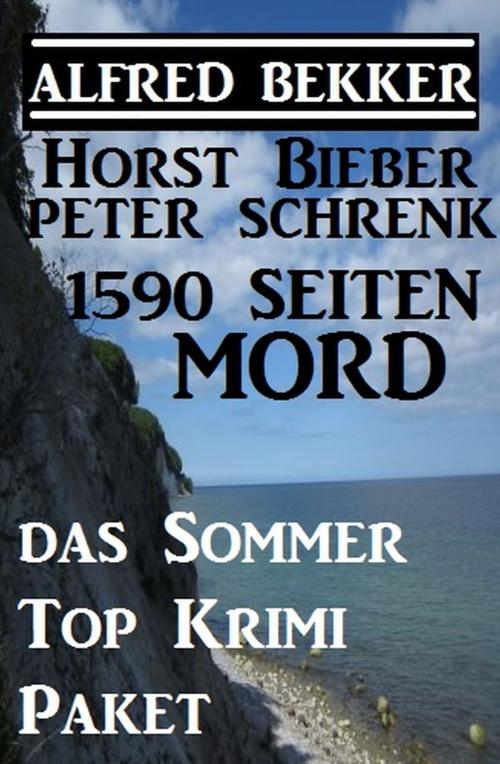 Cover of the book 1590 Seiten Mord - Das Sommer Top Krimi Paket by Alfred Bekker, Horst Bieber, Peter Schrenk, Alfredbooks