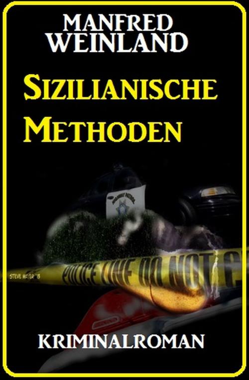 Cover of the book Sizilianische Methoden: Kriminalroman by Manfred Weinland, Alfredbooks