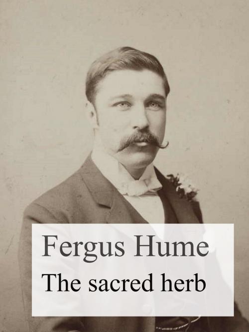 Cover of the book The Sacred Herb by Fergus Hume, Books on Demand