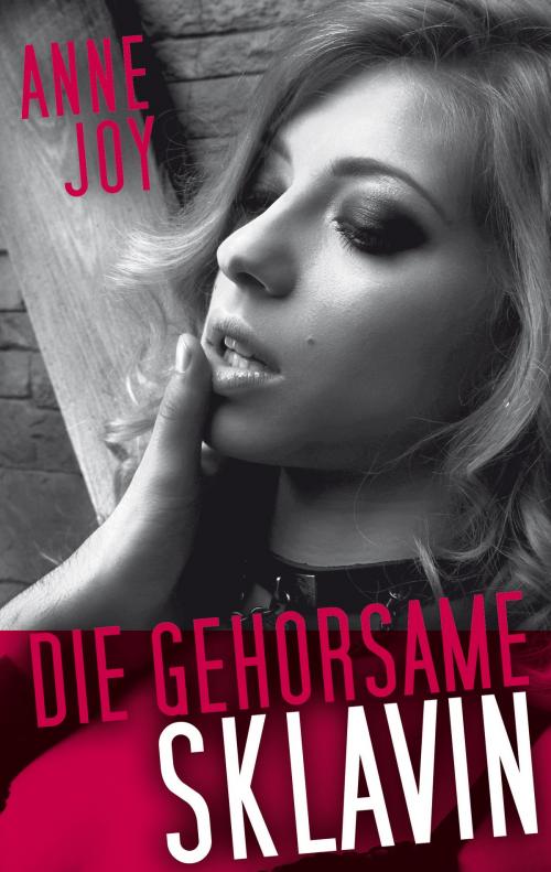 Cover of the book Die gehorsame Sklavin by Anne Joy, Books on Demand