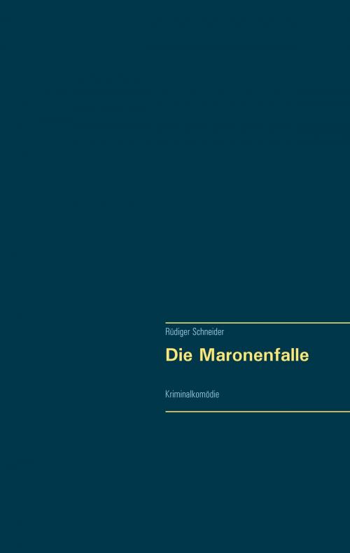Cover of the book Die Maronenfalle by Rüdiger Schneider, Books on Demand