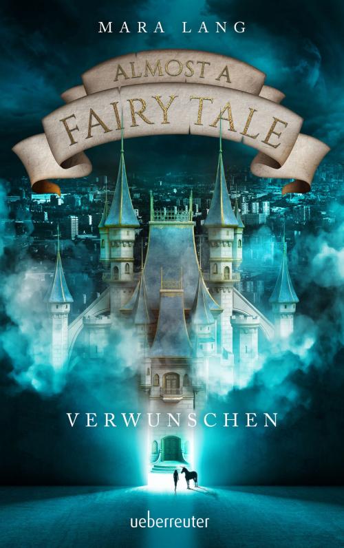 Cover of the book Almost a Fairy Tale - Verwunschen by Alexander Kopainski, Mara Lang, Ueberreuter Verlag
