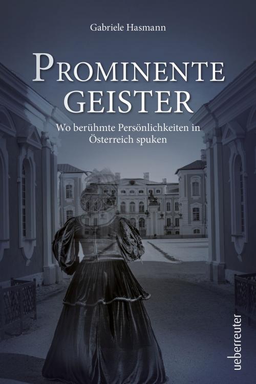 Cover of the book Prominente Geister by Gabriele Hasmann, Carl Ueberreuter Verlag GmbH
