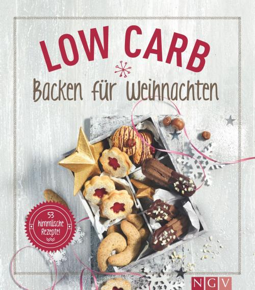 Cover of the book Low Carb Backen für Weihnachten by Nina Engels, Anne Peters, Naumann & Göbel Verlag