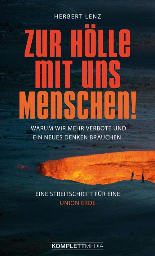 Cover of the book Zur Hölle mit uns Menschen by Herbert Lenz, Komplett Media GmbH