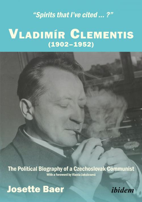 Cover of the book "Spirits that I've cited...?" Vladimír Clementis (1902–1952) by Josette Baer, Ibidem Press