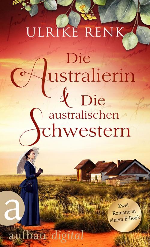 Cover of the book Die Australierin & Die australischen Schwestern by Ulrike Renk, Aufbau Digital