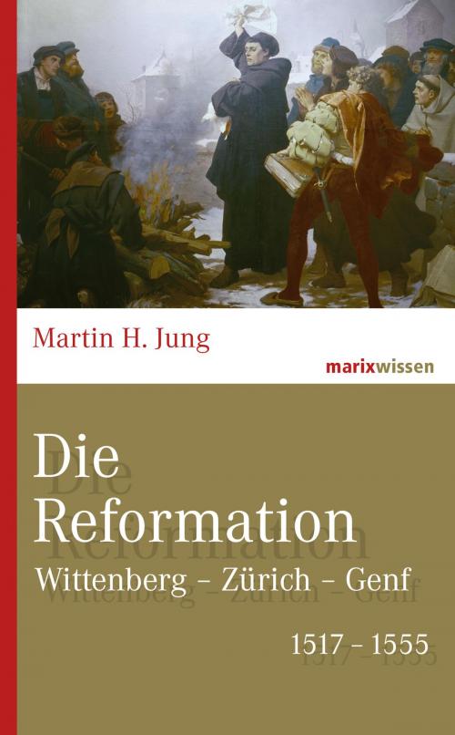 Cover of the book Die Reformation by Martin H. Jung, marixverlag
