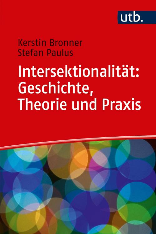 Cover of the book Intersektionalität: Geschichte, Theorie und Praxis by Prof. Dr. Kerstin Bronner, Dr. Stefan Paulus, UTB GmbH