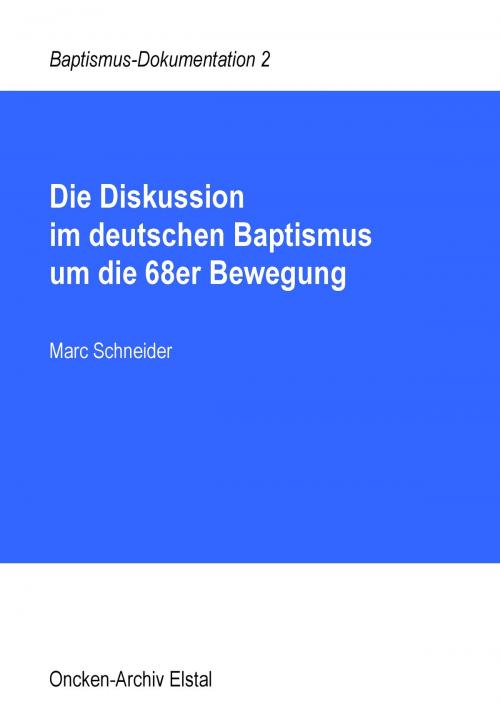 Cover of the book Die Diskussion im deutschen Baptismus um die 68er Bewegung by Marc Schneider, Books on Demand
