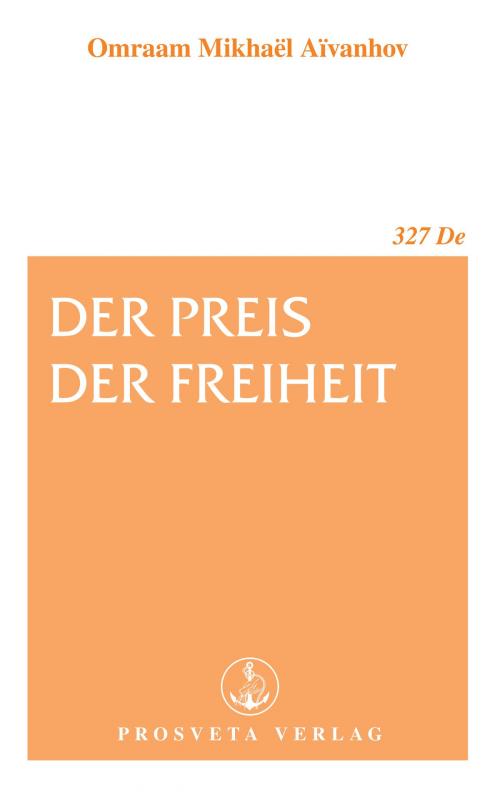 Cover of the book Der Preis der Freiheit by Omraam Mikhaël Aïvanhov, Prosveta Deutschland