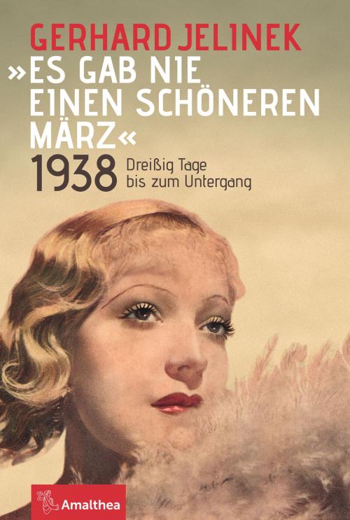 Cover of the book "Es gab nie einen schöneren März" by Gerhard Jelinek, Amalthea Signum Verlag