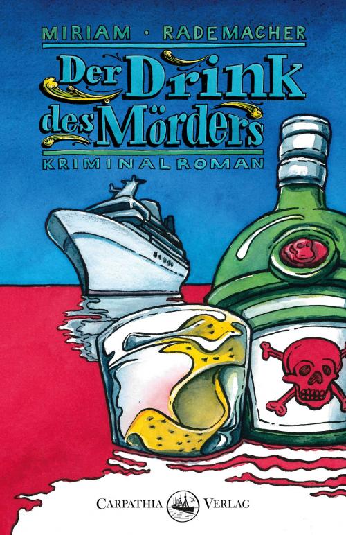 Cover of the book Der Drink des Mörders by Miriam Rademacher, Carpathia Verlag