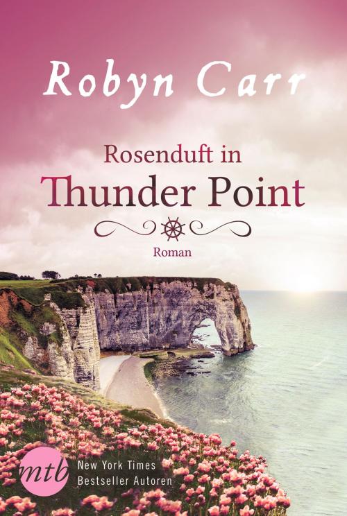 Cover of the book Rosenduft in Thunder Point by Robyn Carr, MIRA Taschenbuch
