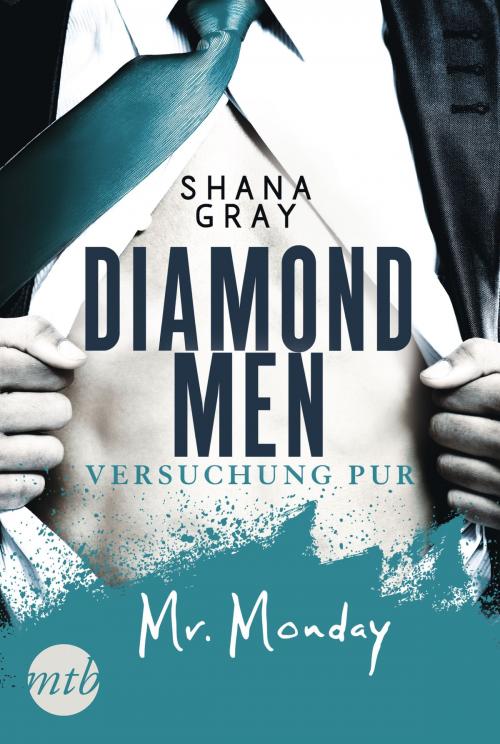 Cover of the book Diamond Men - Versuchung pur! Mr. Monday by Shana Gray, MIRA Taschenbuch