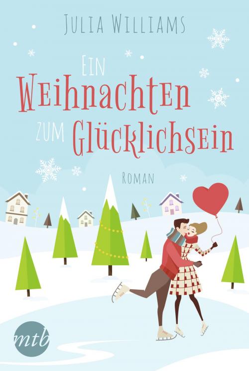 Cover of the book Ein Weihnachten zum Glücklichsein by Julia Williams, MIRA Taschenbuch
