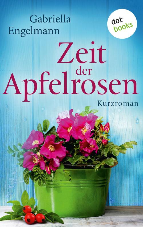 Cover of the book Zeit der Apfelrosen - Glücksglitzern: Zweiter Roman by Gabriella Engelmann, dotbooks GmbH