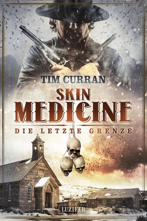 Cover of the book SKIN MEDICINE - Die letzte Grenze by Tim Curran, Luzifer-Verlag