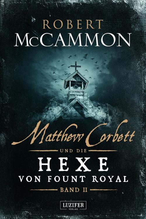 Cover of the book MATTHEW CORBETT und die Hexe von Fount Royal (Band 2) by Robert McCammon, Luzifer-Verlag