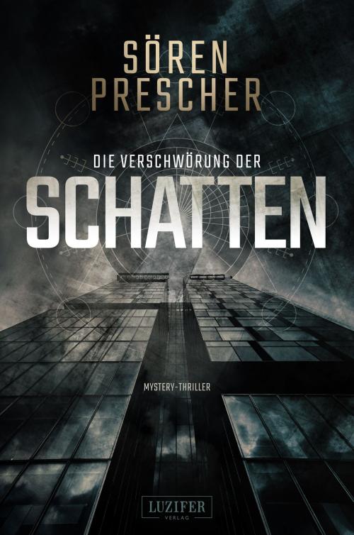 Cover of the book DIE VERSCHWÖRUNG DER SCHATTEN by Sören Prescher, Luzifer-Verlag