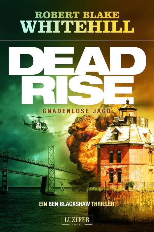Cover of the book DEADRISE - Gnadenlose Jagd by Robert Blake Whitehill, Luzifer-Verlag