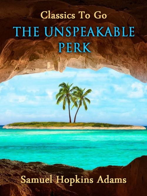 Cover of the book The Unspeakable Perk by Samuel Hopkins Adams, Otbebookpublishing