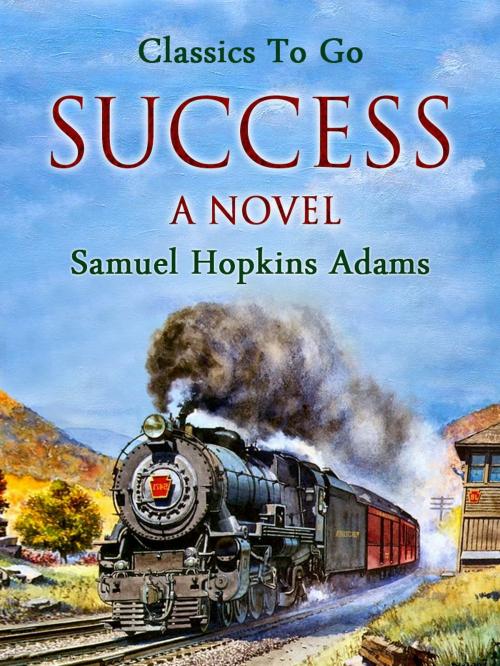Cover of the book Success: A Novel by Samuel Hopkins Adams, Otbebookpublishing