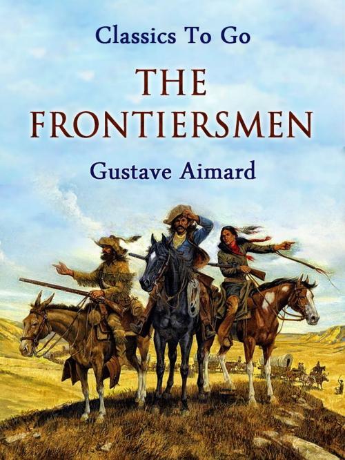 Cover of the book The Frontiersmen by Gustave Aimard, Otbebookpublishing