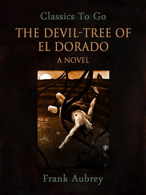 Cover of the book The Devil-Tree of El Dorado: A Novel by Frank Aubrey, Otbebookpublishing