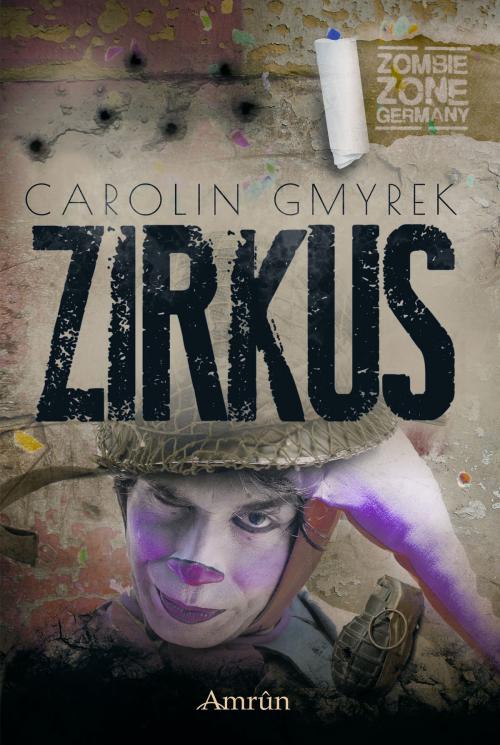 Cover of the book Zombie Zone Germany: Zirkus by Carolin Gmyrek, Amrûn Verlag