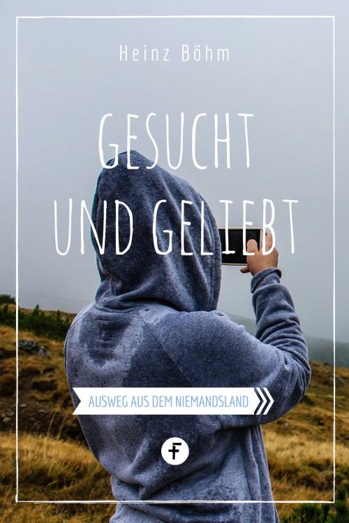 Cover of the book Gesucht und geliebt by Heinz Böhm, Folgen Verlag
